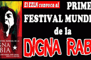 En Chiapas : Festival Mundial de la Digna Rabia