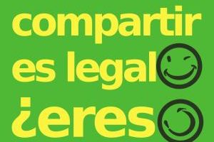 ¡Compartir es bueno, compartir es humano, es legítimo y es legal en España !