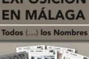 Málaga, del 1 al 12 de Marzo, Exposición «Todos los (…) Nombres»