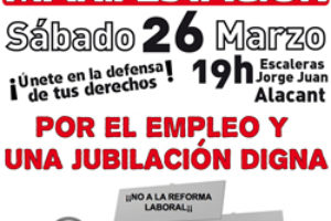 Alacant, 26 de Marzo : Manifestación «Por el Empleo y una Jubilación digna»