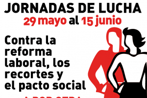 La lucha está en la calle. CGT se moviliza del 29 mayo al 15 junio