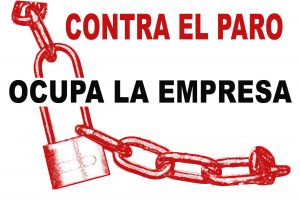 Contra el paro, Ocupa la empresa. ¡Autogestión!