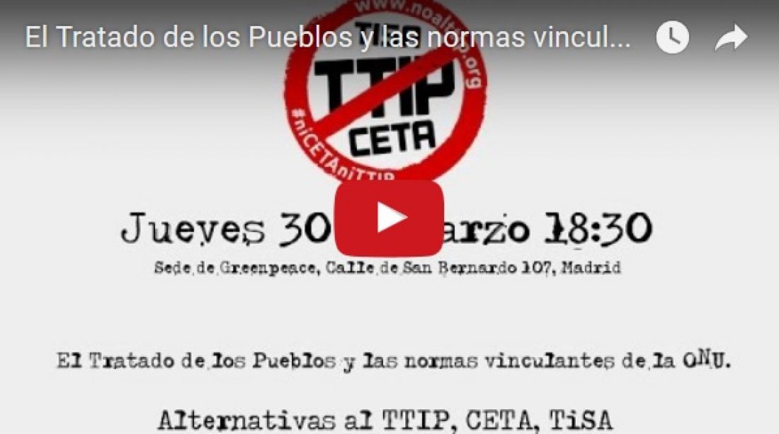 Vídeo: El Tratado de los Pueblos y las normas vinculantes de la ONU. Alternativas al TTIP, CETA, TiSA