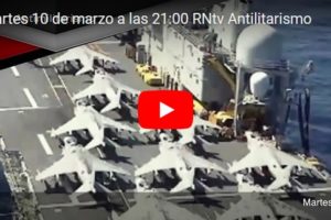 Martes 10 de marzo a las 21:00 RNtv Antimilitarismo