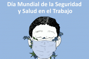 28 de abril 2021. Día Mundial de la Seguridad y Salud en el Trabajo