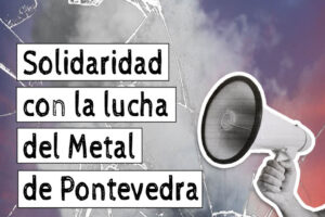 CGT se solidariza con la lucha del metal en Pontevedra