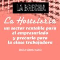 La Brecha N.15: «La hostelería: Un sector rentable para el empresariado y precario para la clase trabajadora”