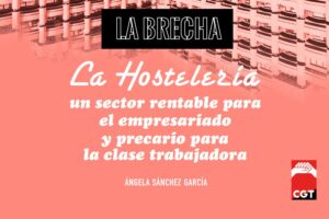 La Brecha N.15: «La hostelería: Un sector rentable para el empresariado y precario para la clase trabajadora”