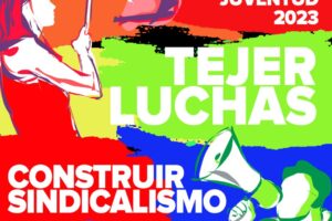 ENCUENTRO DE JUVENTUD 2023: TEJER LUCHAS, CONSTRUIR SINDICALISMO