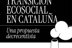 Presentación del informe “Transición ecosocial en Cataluña.Una propuesta decrecentista” 