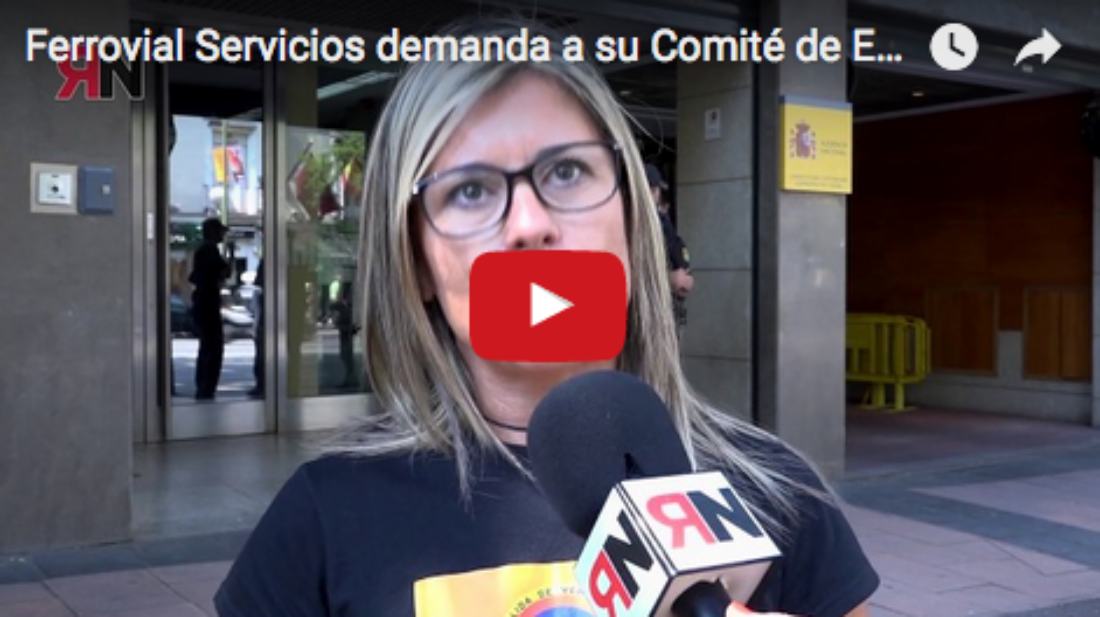 Vídeo: Ferrovial Servicios demanda a su Comité de Empresa